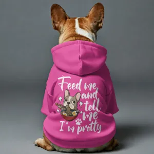 Feed me and tell me I’m pretty -  Personalized French Bulldog Hoodies with Funny Quotes – Stylish, Cozy, and Premium 100% Cotton