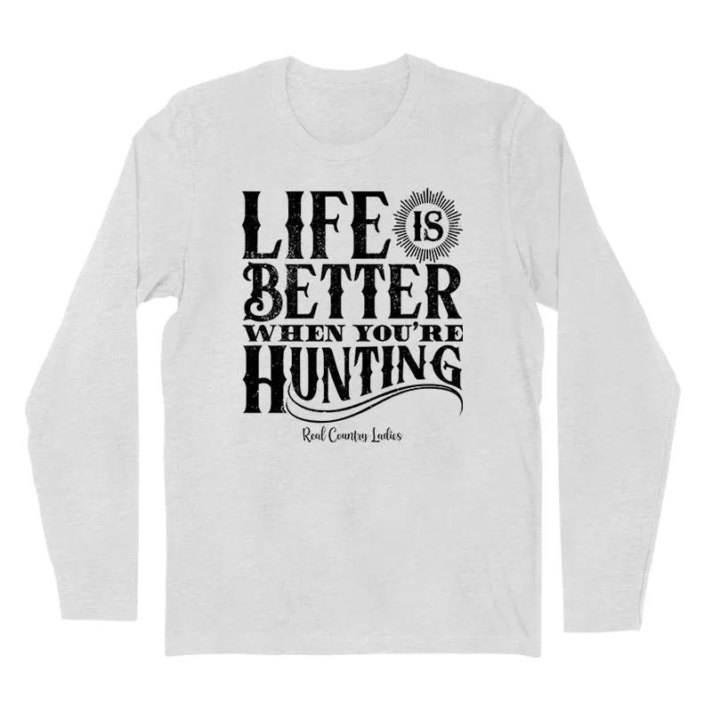 Life Is Better When You're Hunting Black Print Hoodies & Long Sleeves